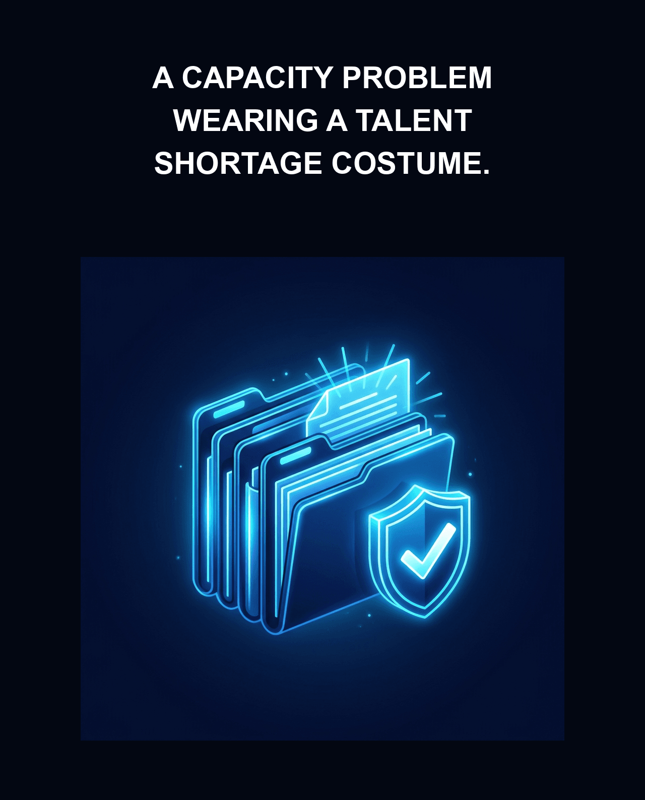 A Capacity Problem Wearing a Talent Shortage Costume